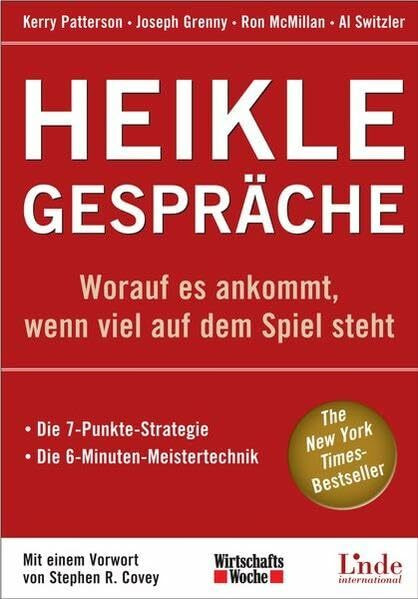 Heikle Gespräche: Worauf es ankommt, wenn viel auf dem Spiel steht. Die 7-Punkte-Strategie. Dei 6-Minuten-Meistertechnik (WirtschaftsWoche-Sachbuch)