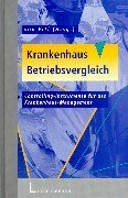 Krankenhausbetriebsvergleich: Controlling-Instrumente für das Krankenhaus-Management