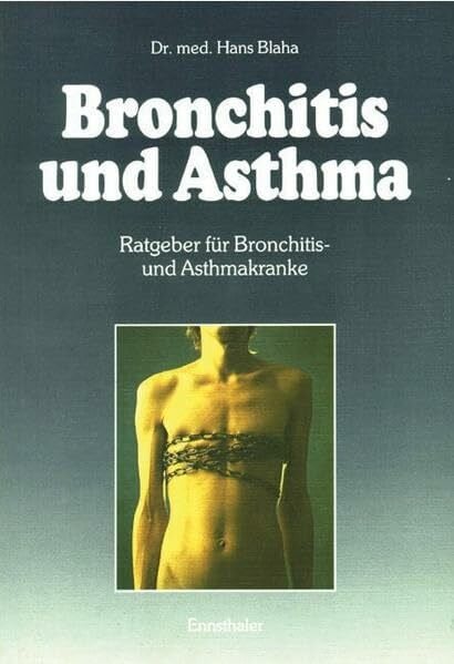 Bronchitis und Asthma: Ratgeber für Bronchitis- und Asthmakranke