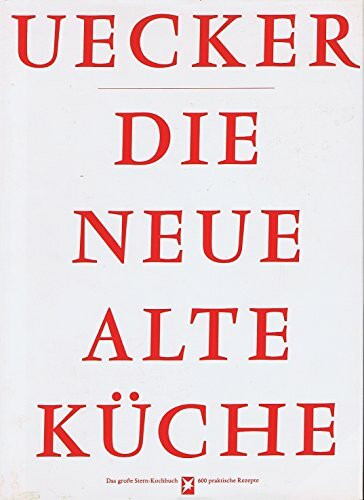 Die neue alte Küche: Das grosse STERN-Kochbuch - 600 praktische Rezepte (Stern-Bücher)