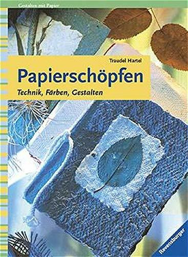 Papierschöpfen: Technik, Färben, Gestalten