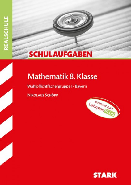 STARK Schulaufgaben Realschule - Mathematik 8. Klasse Gruppe I - Bayern