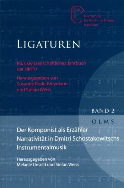 Der Komponist als Erzähler: Narrativität in Dmitri Schostakowitschs Instrumentalmusik (Ligaturen - Musikwissenschaftliches Jahrbuch der Hochschule für Musik und Theater Hannover)
