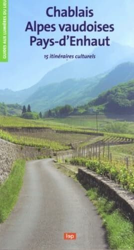 Chablais Alpes vaudoises Pays-d'Enhaut: 15 itinéraires culturels