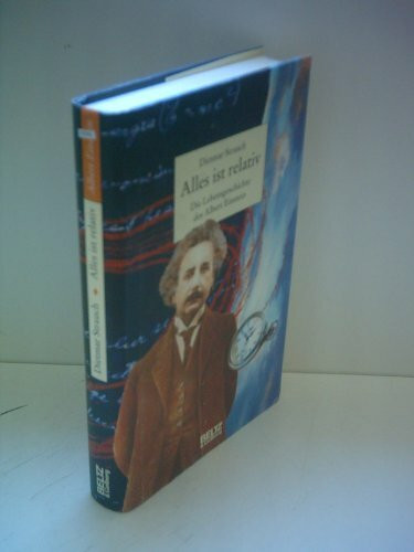 Alles ist relativ: Die Lebensgeschichte des Albert Einstein (Beltz & Gelberg - Biographie)