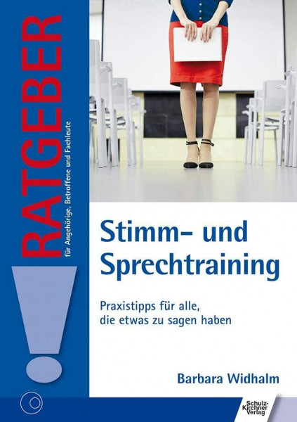 Stimm- und Sprechtraining: Praxistipps für alle, die etwas zu sagen haben (Ratgeber für Angehörige, Betroffene und Fachleute)