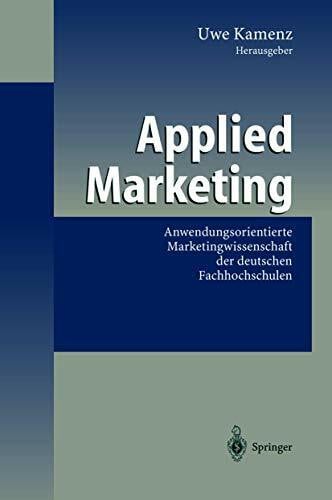 Applied Marketing: Anwendungsorientierte Marketingwissenschaft der deutschen Fachhochschulen