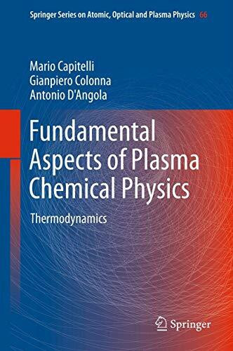 Fundamental Aspects of Plasma Chemical Physics: Thermodynamics (Springer Series on Atomic, Optical, and Plasma Physics, 66, Band 66)