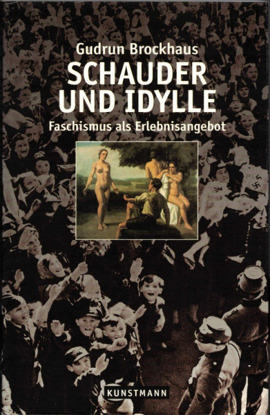 Schauder und Idylle: Faschismus als Erlebnisangebot