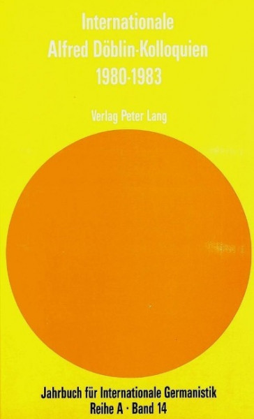 Internationale Alfred-Doeblin-Kolloquien: Basel 1980 - New York 1981 - Freiburg I. Br. 1983