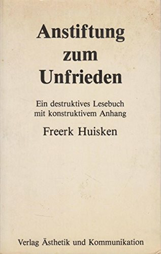 Anstiftung zum Unfrieden. Ein destruktives Lesebuch mit konstruktivem Anhang