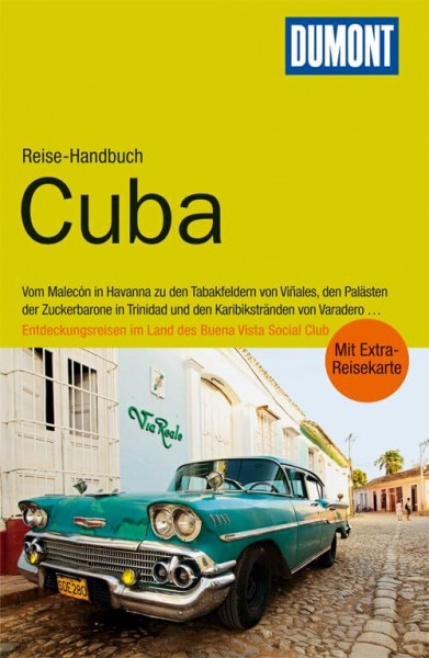 DuMont Reise-Handbuch Reiseführer Cuba: Vom Malecón in Havanna zu den Tabakfeldern von Vinales, den Palästen der Zuckerbarone in Trinidad und den ... im Land des Buena Vista Social Club