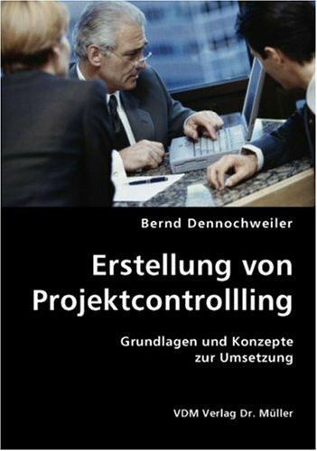 Erstellung von Projektcontrollling: Grundlagen und Konzepte zur Umsetzung