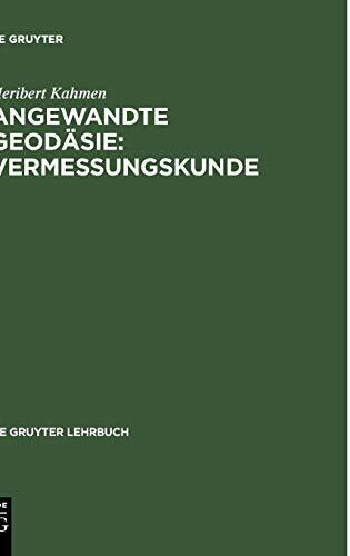 Angewandte Geodäsie: Vermessungskunde (De Gruyter Lehrbuch)
