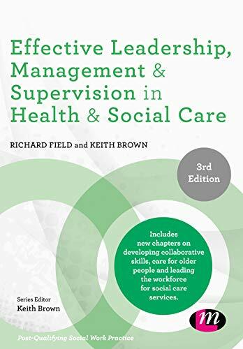 Effective Leadership, Management and Supervision in Health and Social Care (Post-qualifying Social Work Practice) Effective Leadership, Management and Supervision in Health and Social Care (Post-qualifying Social Work Practice)
