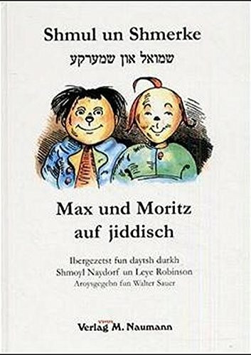 Max und Moritz auf jiddisch: Shmul un Shmerke - A Mayse mit Vayse-Khevrenikes in Zibn Shpitslekh