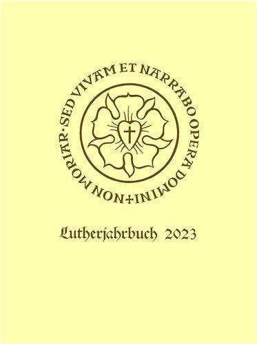 Lutherjahrbuch 90. Jahrgang 2023: Word and World - Wort und Welt: Luther Across Borders: Hauptvorträge und Seminarberichte des 14. Internationalen ... Organ der internationalen Lutherforschung)