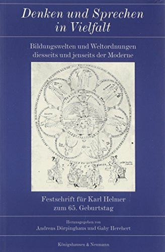 Denken und Sprechen in Vielfalt: Bildungswelten und Weltordnungen diesseits und jenseits der Moderne. Festschrift für Karl Helmer zum 65. Geburtstag