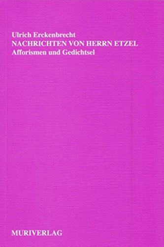 Nachrichten von Herrn Etzel: Afforismen und Gedichtsel
