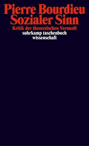 Sozialer Sinn: Kritik der theoretischen Vernunft (suhrkamp taschenbuch wissenschaft) Sozialer Sinn: Kritik der theoretischen Vernunft (suhrkamp taschenbuch wissenschaft)