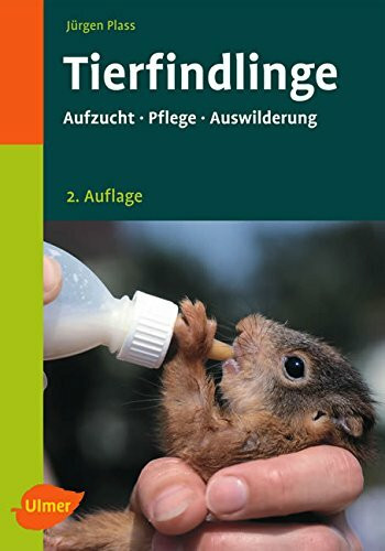 Tierfindlinge: Aufzucht, Pflege, Auswilderung