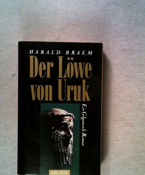 Der Löwe von Uruk: Ein Gilgamesch-Roman (Piper Taschenbuch)