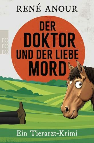 Der Doktor und der liebe Mord: Ein Tierarzt-Krimi
