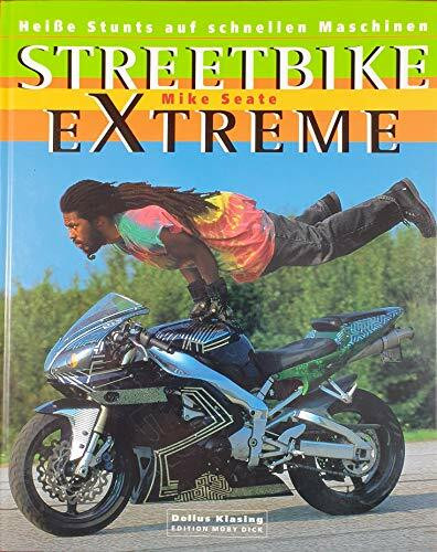 Streetbike extreme. Heiße Stunts auf schnellen Maschinen