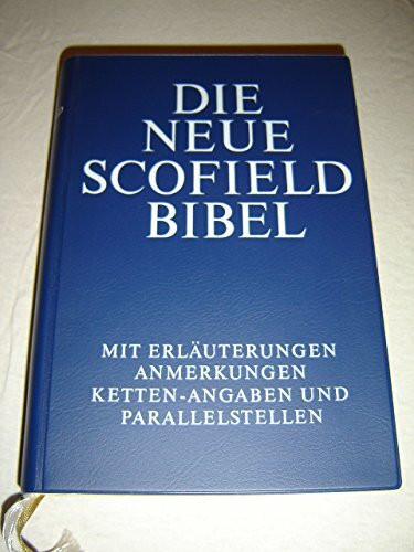 Die Neue Scofield Bibel - Mit Erläuterungen, Anmerkungen, Ketten-Angaben und Parallelstellen