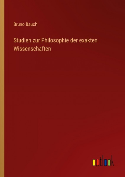 Studien zur Philosophie der exakten Wissenschaften