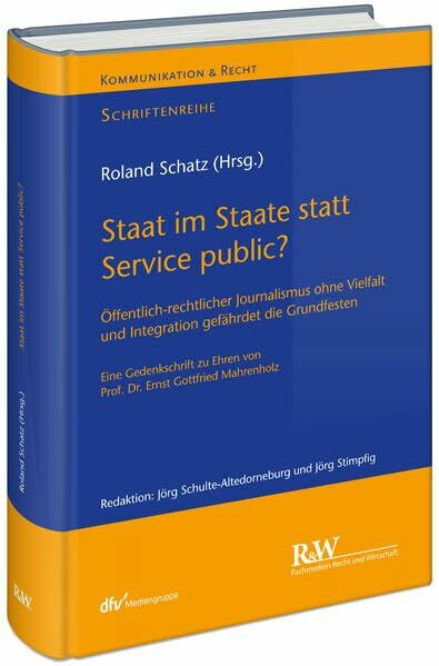 Staat im Staate statt Service public?: Öffentlich-rechtlicher Journalismus ohne Vielfalt und Integration gefährdet die Grundfesten - Eine ... Gottfried Mahrenholz (Kommunikation & Recht)