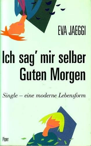 Ich sag' mir selber Guten Morgen: Single - eine moderne Lebensform
