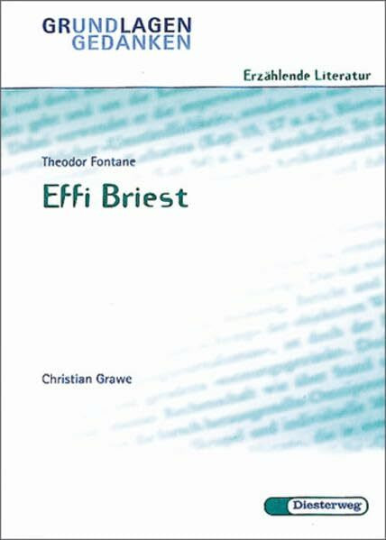 Theodor Fontane: Effi Briest (Grundlagen und Gedanken zum Verständnis erzählender Literatur, Band 7)