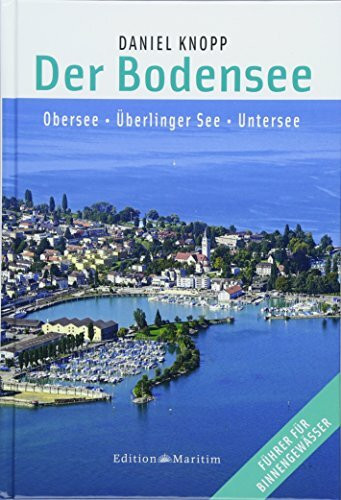 Der Bodensee: Obersee, Untersee, Überlinger See