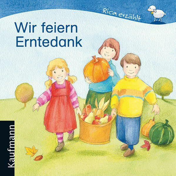Wir feiern Erntedank (Rica erzählt)