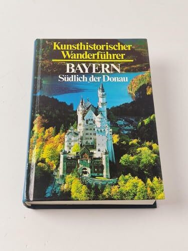 Bayern südlich der Donau. Kunsthistorischer Wanderführer