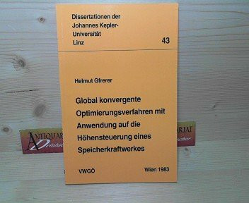 Global konvergente Optimierungsverfahren mit Anwendung auf die Höhensteuerung eines Speicherkraftwerkes. (= Dissertationen der Johannes-Kepler-Universität 43).