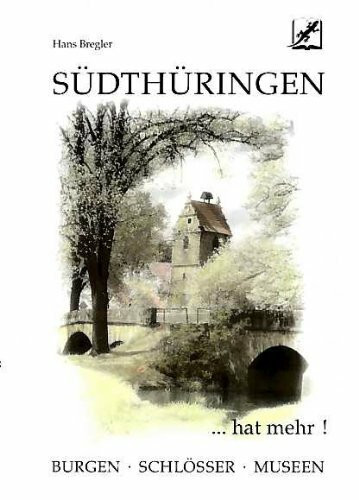 Südthüringen hat mehr 1. Ausflugsführer - Südthüringer Burgen, Schlösser und Museen