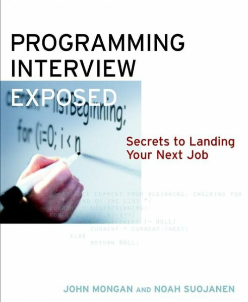 Programming Interviews Exposed: Secrets to Landing Your Next Job