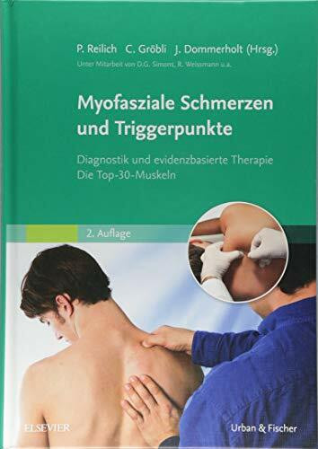 Myofasziale Schmerzen und Triggerpunkte: Diagnostik und evidenzbasierte Therapie. Die Top-30-Muskeln