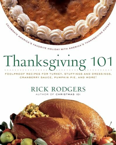 Thanksgiving 101: Celebrate America's Favorite Holiday with America's Thanksgiving Expert (Holidays 101)