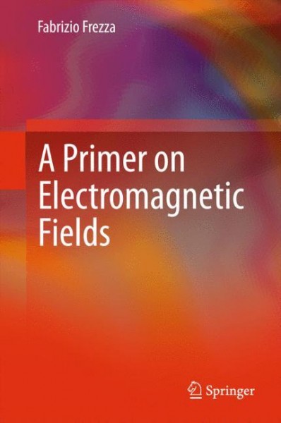 A Primer on Electromagnetic Fields