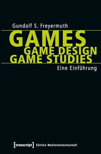 Games | Game Design | Game Studies: Eine Einführung (Edition Medienwissenschaft)