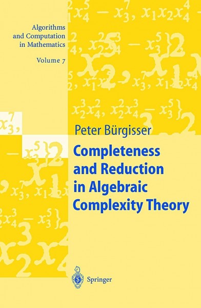 Completeness and Reduction in Algebraic Complexity Theory