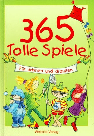365 tolle Spiele: Für drinnen und draussen