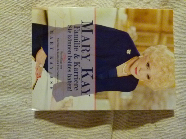 Mary Kay: You Can Have It All: Lifetime Wisdom from America's Foremost Woman Entrepreneur