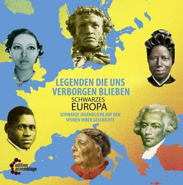 Schwarzes Europa: Legenden die uns verborgen blieben - Schwarze Jugendliche auf den Spuren ihrer Geschichte. Ein Jugendbuch.