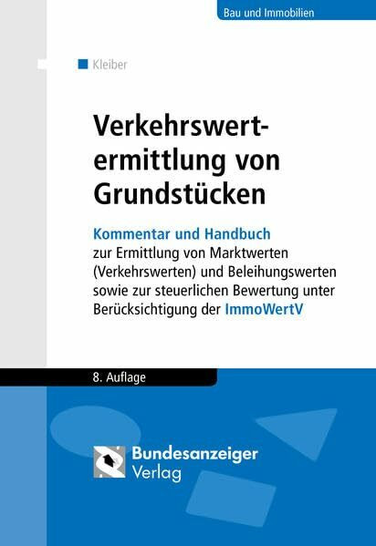 Verkehrswertermittlung von Grundstücken: Kommentar und Handbuch zur Ermittlung von Marktwerten (Verkehrswerten) und Beleihungswerten sowie zur ... unter Berücksichtigung der ImmoWertV
