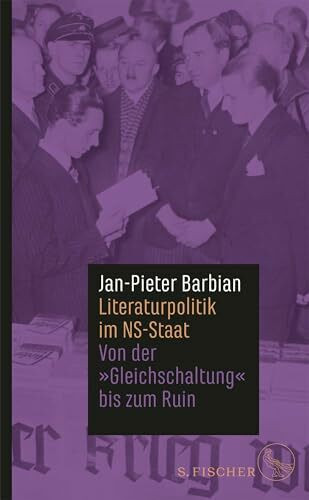 Literaturpolitik im NS-Staat: Von der »Gleichschaltung« bis zum Ruin (Die Zeit des Nationalsozialismus – »Schwarze Reihe«)