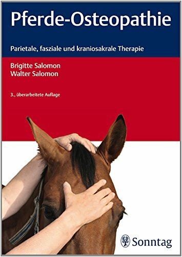 Pferde-Osteopathie: Parietale, fasziale und kraniosakrale Therapie: Parietale, fasiale und kraniosakrale Therapie